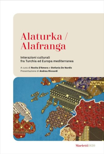 Alaturka/alafranga. Interazioni culturali fra Turchia ed Europa mediterranea