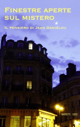 Finestre aperte sul mistero. Il pensiero di Jean Dani&eacute;lou
