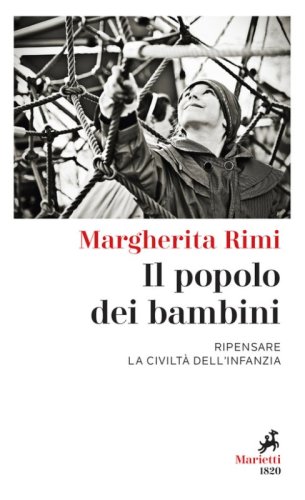 Il popolo dei bambini. Ripensare la civilt&agrave; dell'infanzia