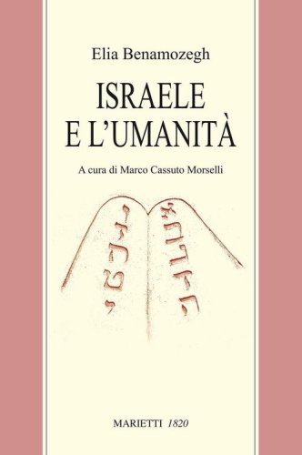 Israele e l'umanit&agrave;. Studio sul problema della religione universale