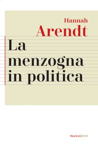 La menzogna in politica. Riflessioni sui &laquo;Pentagon Papers&raquo;. Testo tedesco a fronte