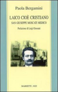 Laico cio&egrave; cristiano. San Giuseppe Moscati medico