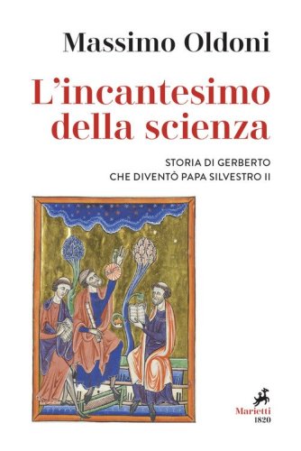 L'incantesimo della scienza. Storia di Gerbero che divent&ograve; papa Silvestro II
