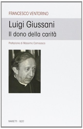 Luigi Giussani. Il dono della carit&agrave;