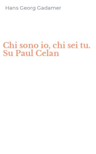 Chi sono io, chi sei tu. Su Paul Celan