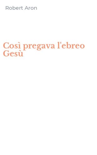 Cos&igrave; pregava l'ebreo Ges&ugrave;