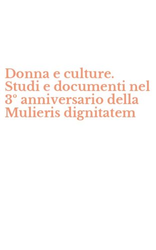 Donna e culture. Studi e documenti nel 3&ordm; anniversario della Mulieris dignitatem