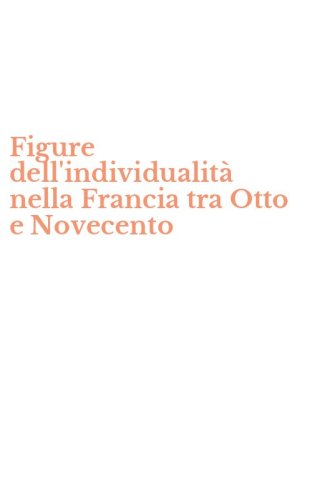 Figure dell'individualit&agrave; nella Francia tra Otto e Novecento