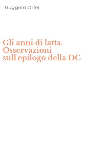 Gli anni di latta. Osservazioni sull'epilogo della DC