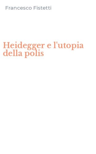 Heidegger e l'utopia della polis