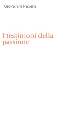 I testimoni della passione