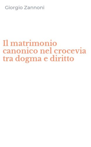 Il matrimonio canonico nel crocevia tra dogma e diritto