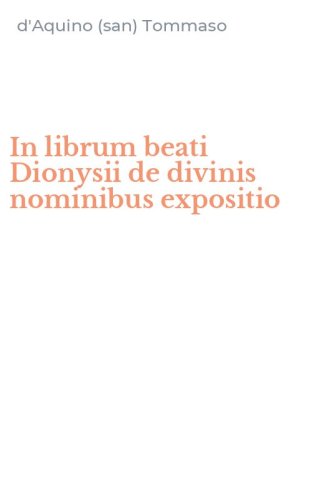 In librum beati Dionysii de divinis nominibus expositio