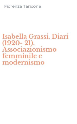Isabella Grassi. Diari (1920-21). Associazionismo femminile e modernismo