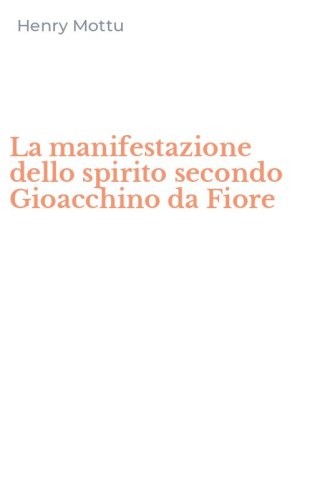 La manifestazione dello spirito secondo Gioacchino da Fiore