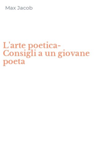 L'arte poetica-Consigli a un giovane poeta