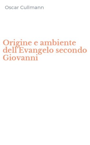Origine e ambiente dell'Evangelo secondo Giovanni