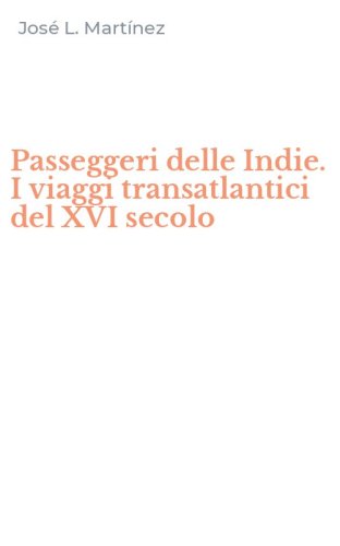 Passeggeri delle Indie. I viaggi transatlantici del XVI secolo