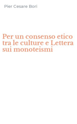 Per un consenso etico tra le culture e Lettera sui monoteismi