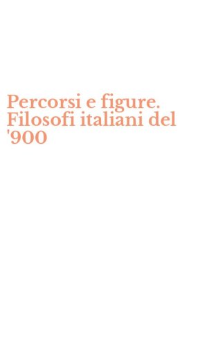 Percorsi e figure. Filosofi italiani del '900