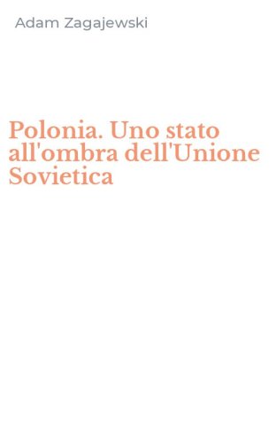 Polonia. Uno stato all'ombra dell'Unione Sovietica