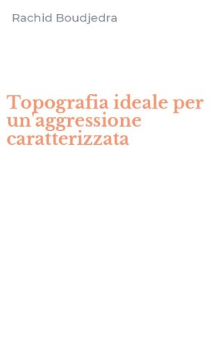 Topografia ideale per un'aggressione caratterizzata