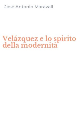 Vel&aacute;zquez e lo spirito della modernit&agrave;