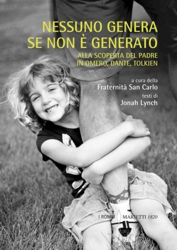 Nessuno genera se non &egrave; generato. Alla scoperta del padre in Omero, Dante, Tolkien