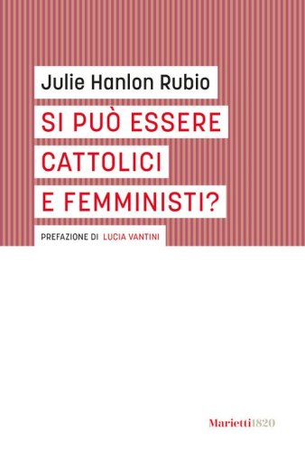 Si pu&ograve; essere cattolici e femministi?
