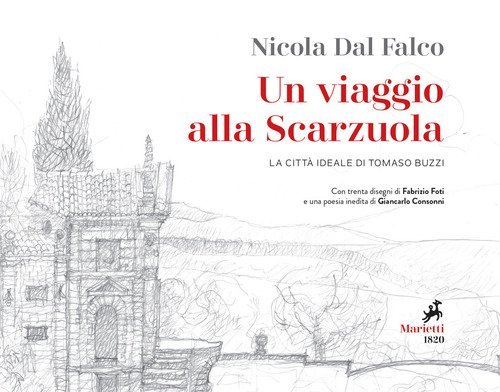 Un viaggio alla Scarzuola. La citt&agrave; ideale di Tommaso Buzzi