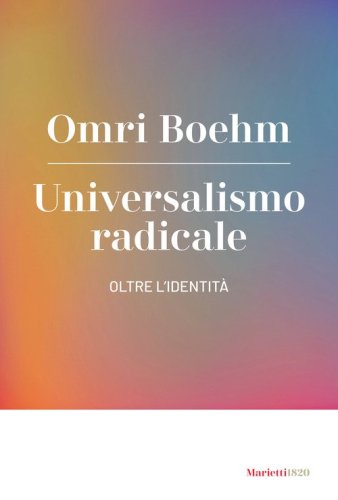 Universalismo radicale. Oltre l'identit&agrave;