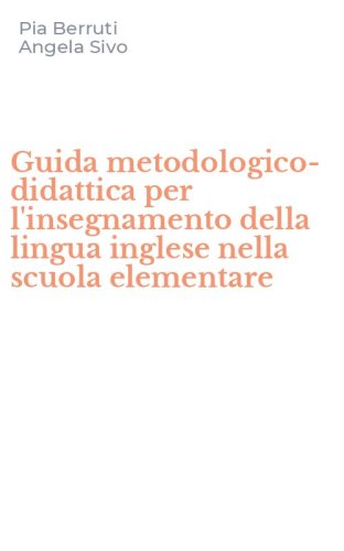 Guida metodologico-didattica per l'insegnamento della lingua inglese nella scuola elementare