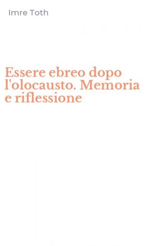 Essere ebreo dopo l'olocausto. Memoria e riflessione