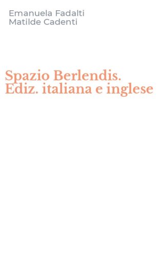 Spazio Berlendis. Ediz. italiana e inglese