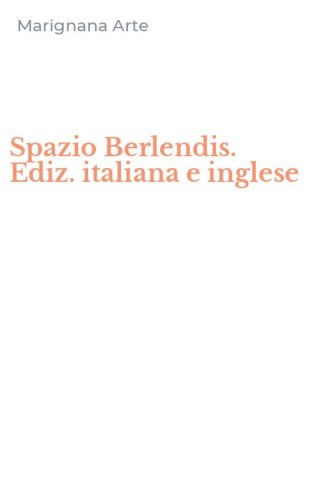Spazio Berlendis. Ediz. italiana e inglese