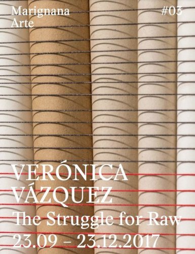 Ver&oacute;nica V&aacute;zquez. The struggle for raw. Ediz. italiana e inglese