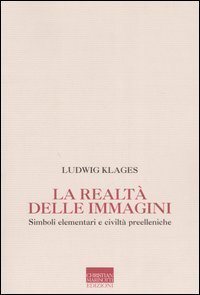 La realt&agrave; delle immagini. Simboli elementari nelle civilt&agrave; pre-elleniche