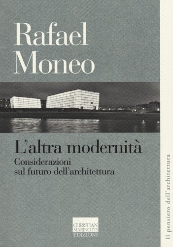L'altra modernit&agrave;. Considerazioni sul futuro dell'architettura
