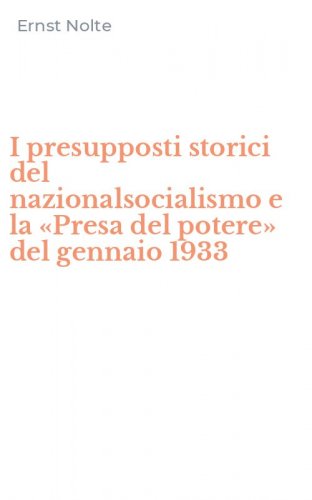 I presupposti storici del nazionalsocialismo e la &laquo;Presa del potere&raquo; del gennaio 1933