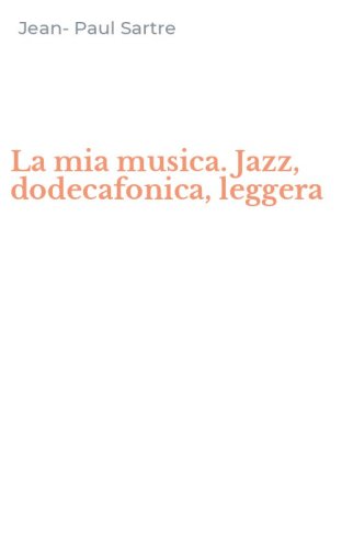 La mia musica. Jazz, dodecafonica, leggera