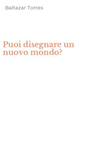 Puoi disegnare un nuovo mondo?