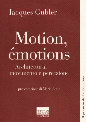 Motion, &eacute;motions. Architettura, movimento e percezione