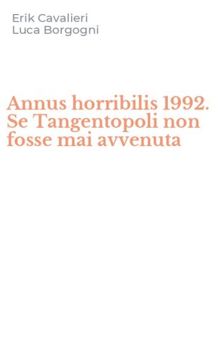 Annus horribilis 1992. Se Tangentopoli non fosse mai avvenuta