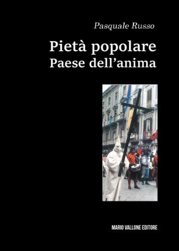 Piet&agrave; popolare. Paese dell'anima
