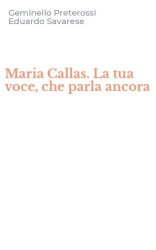 Maria Callas. La tua voce, che parla ancora