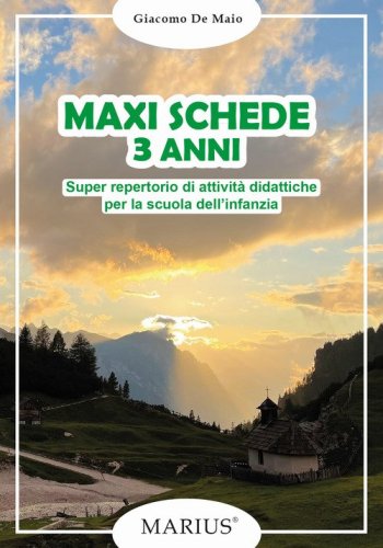 Maxi schede 3 anni. Super repertorio di attivit&agrave; didattiche per la scuola dell'infanzia