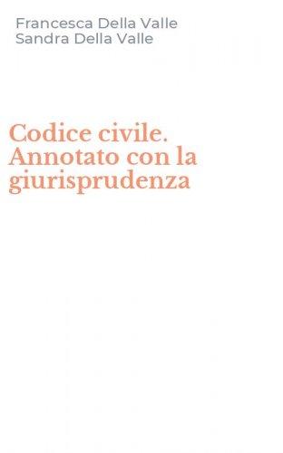 Codice civile. Annotato con la giurisprudenza