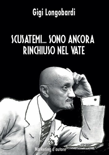 Scusatemi... Sono ancora rinchiuso nel vate
