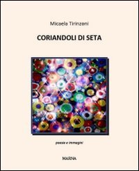 Coriandoli di seta. Poesie e immagini - POESIE E IMMAGINI