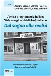 Dal sogno alla realt&agrave;. L'ottica e l'optometria italiana vista con gli occhi di Acofis Milano
